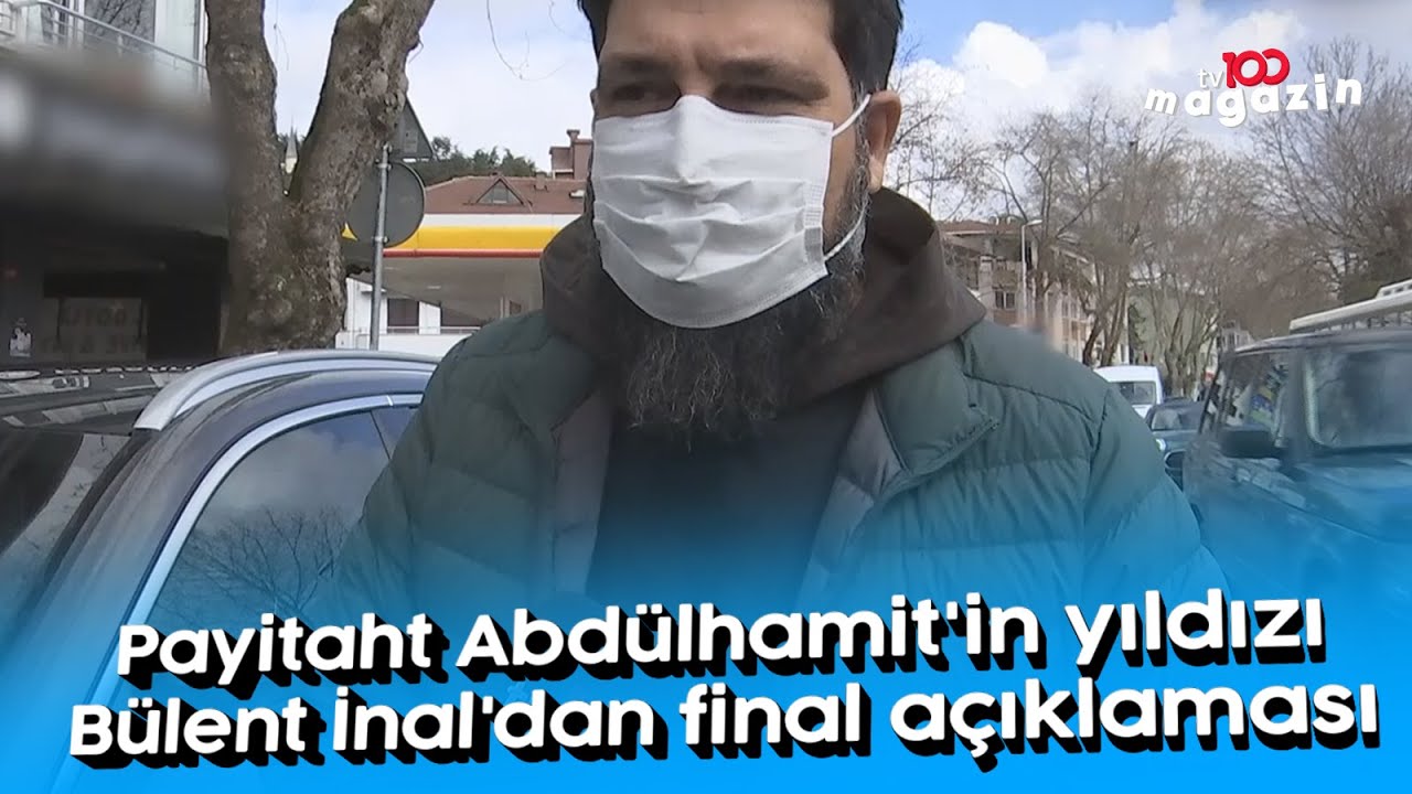 Payitaht Abdülhamit'in yıldızı Bülent İnal'dan final açıklaması