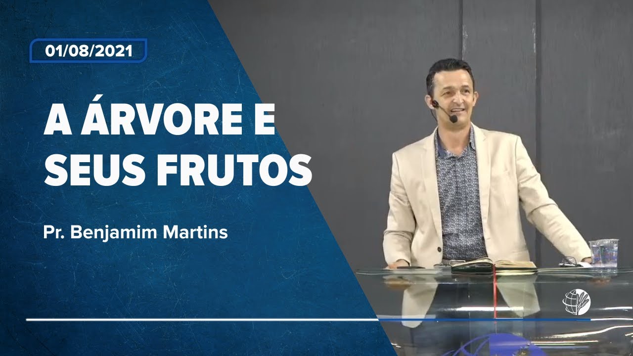 A &Aacute;rvore e Seus Frutos | Pr. Benjamim Martins