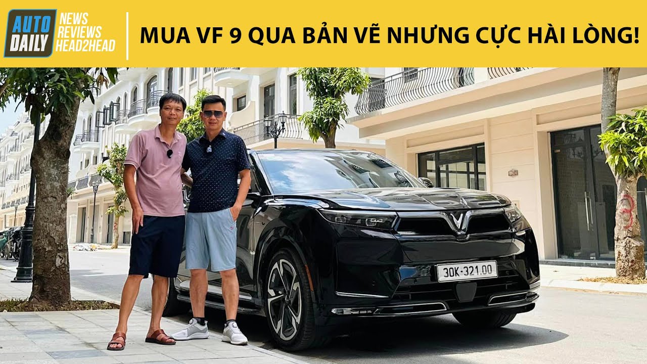 Người dùng VinFast VF 9 sau 1 tháng sử dụng: Mua xe qua bản vẽ nhưng điểm hài lòng 9/10 |Autodaily
