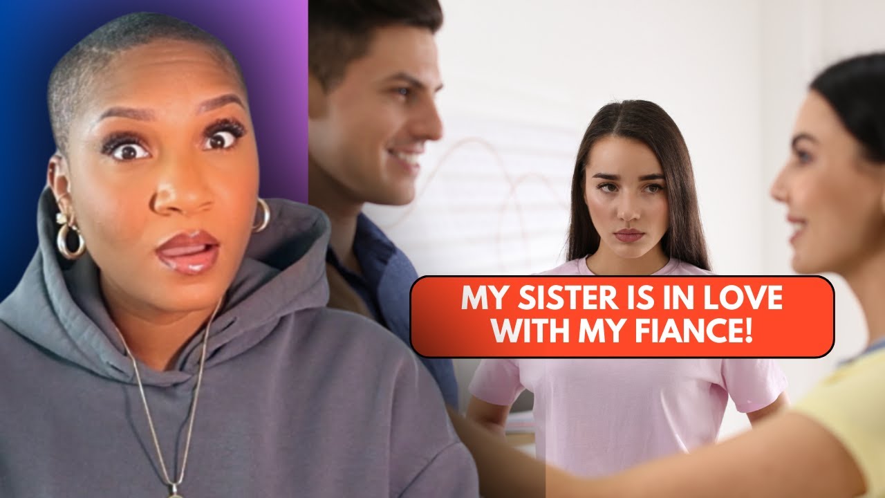 Sister confessed to being in love with my fiance. REDDIT STORIES | Daisha's Digest
