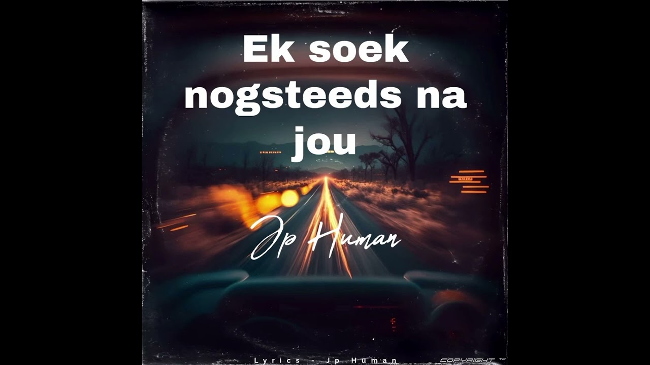 Ek soek nogsteeds na jou - Jp Human Music