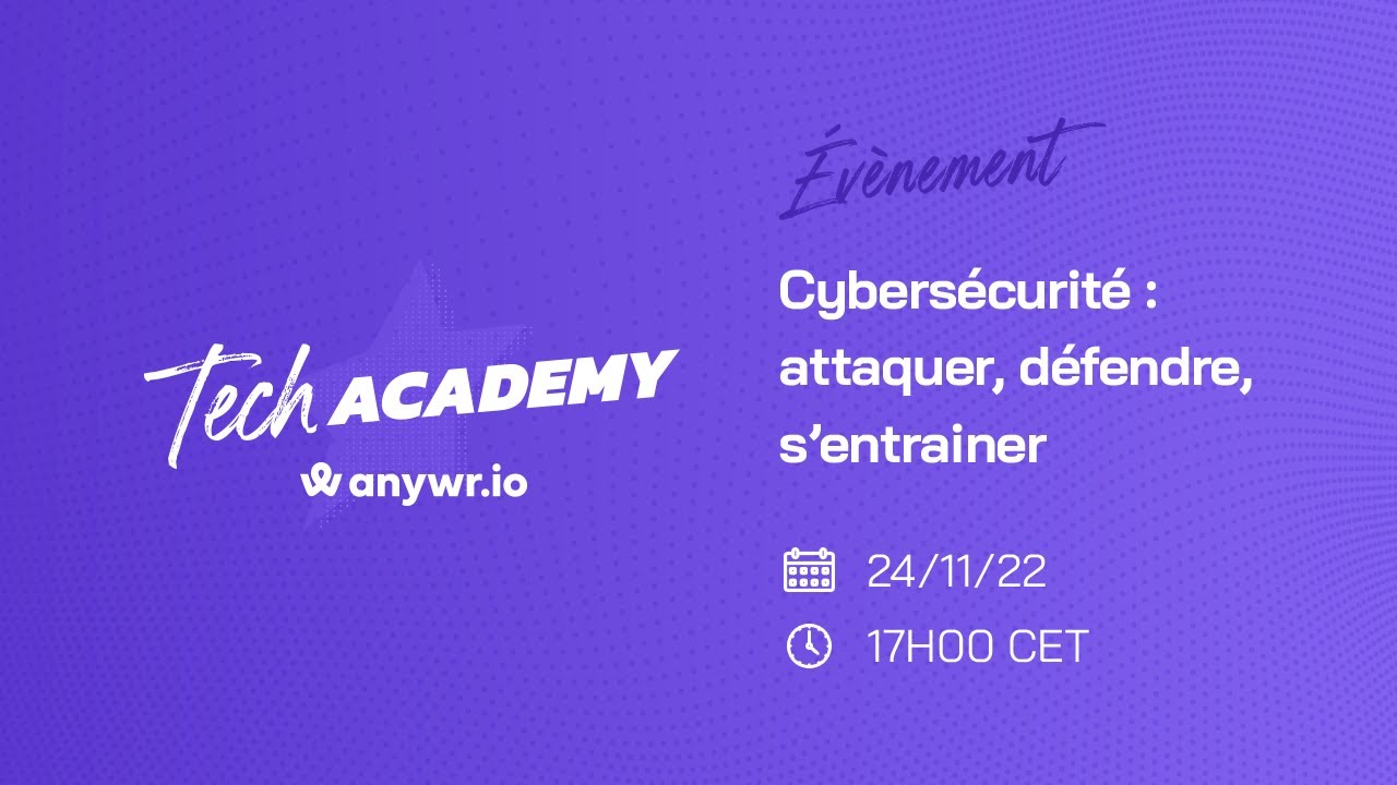 [Tech Academy] Cybers&eacute;curit&eacute; : attaquer, d&eacute;fendre, sentrainer