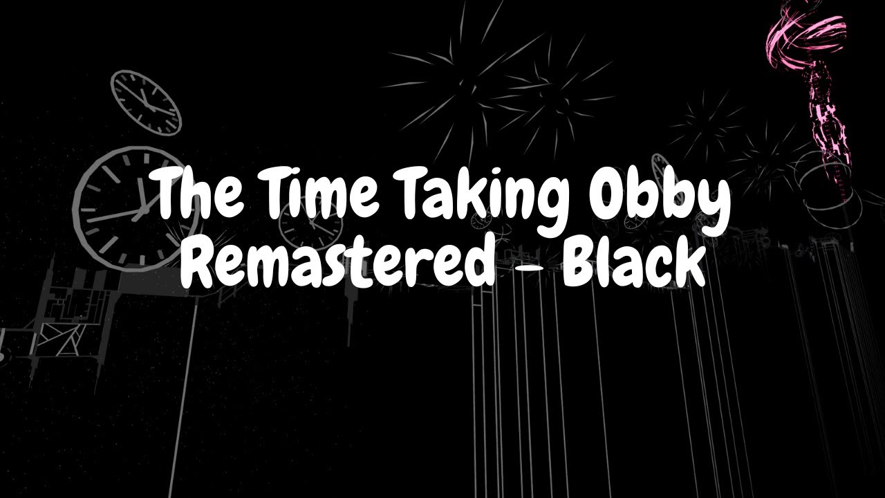 The Time Taking Obby Remastered - Black (First Victor)