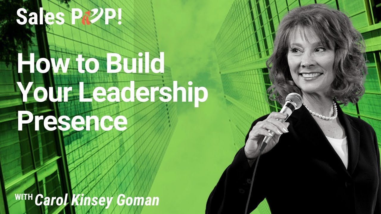How to Build Your Leadership Presence with Carol Kinsey Goman