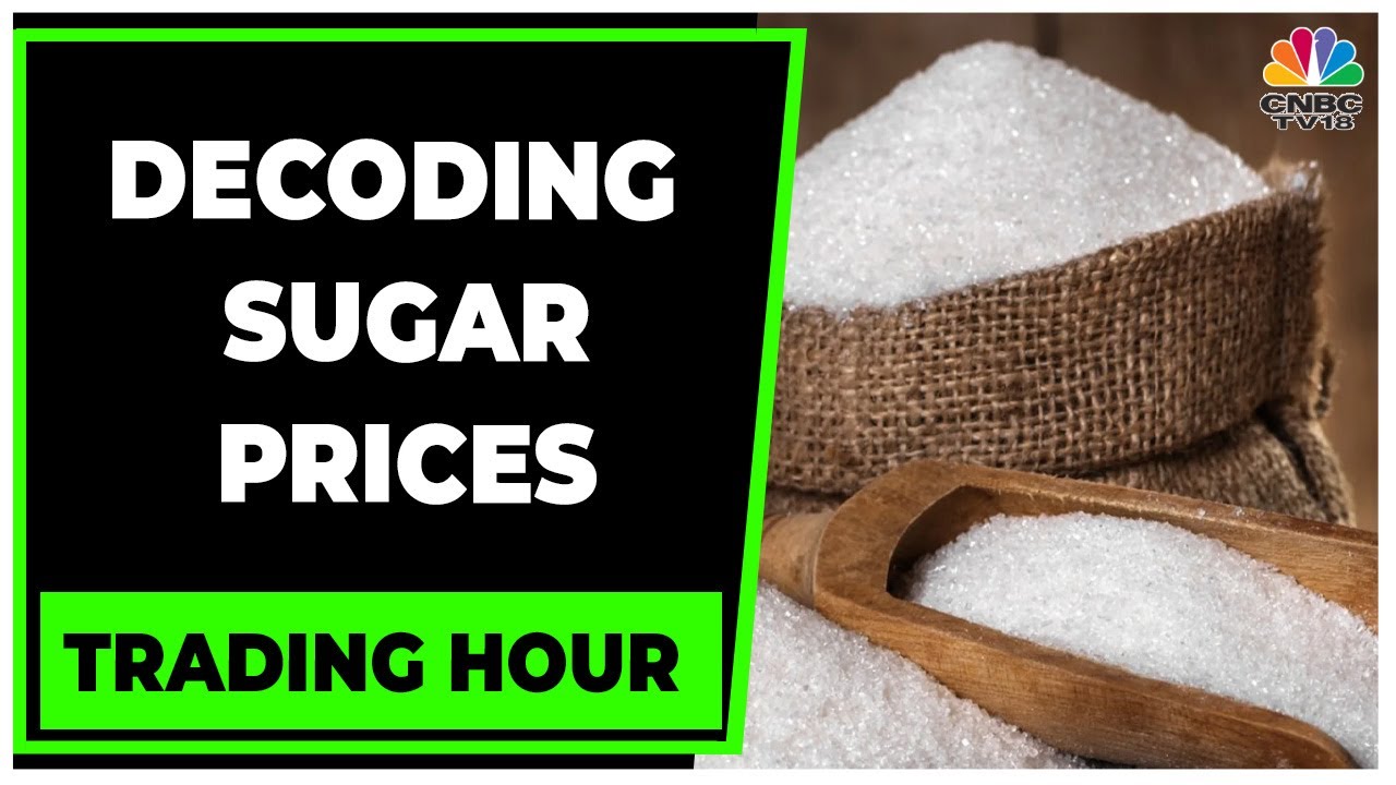 Sugar Prices Soar, Hits 6-Year High In International Market | Trading Hour | CNBC-TV18