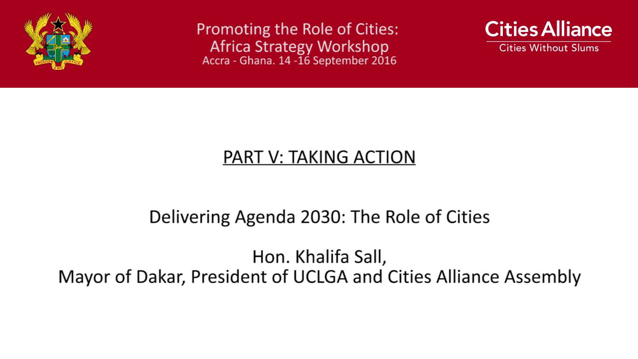 Cities Alliance: Africa Strategy Workshop - Delivering Agenda 2030: Hon. Khalifa Sall