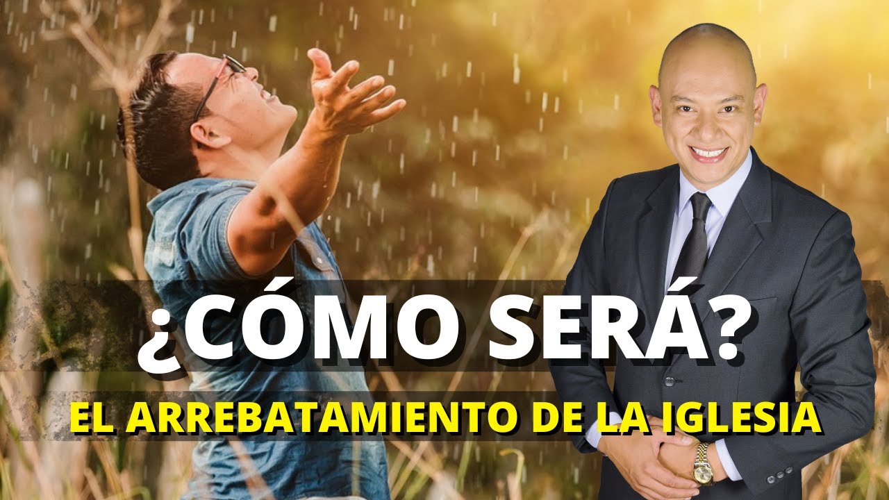 ¿Cómo será el arrebatamiento de la iglesia? - Andry Carías - (Escatología 13)