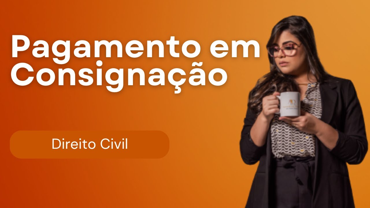 (AULA 19) Direito das Obriga&ccedil;&otilde;es - Pagamento em Consigna&ccedil;&atilde;o