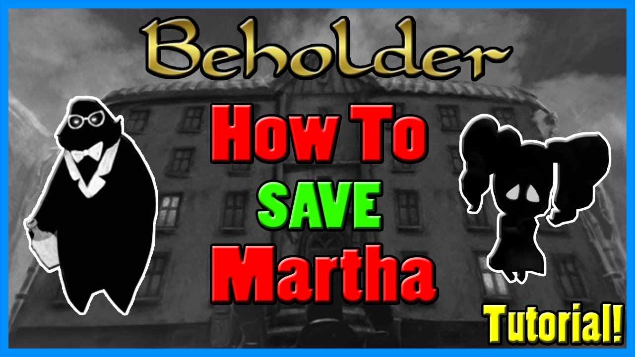Beholder: How To Save Martha - Tutorial