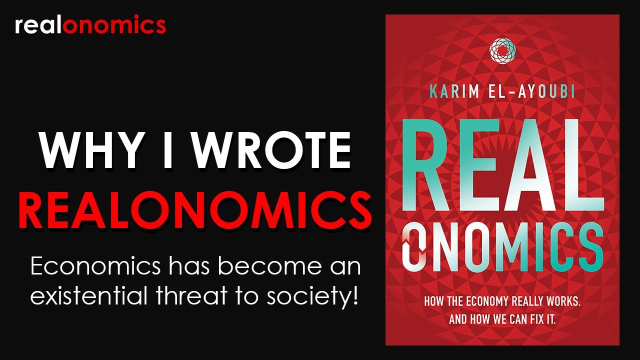 Why I Wrote Realonomics - Economics Has Become An Existential Threat To Our Society