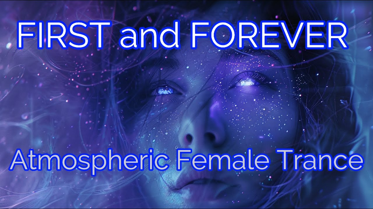 First and Forever &mdash; Relaxing Techno Trance Music | Emotional Soul Trance 2025