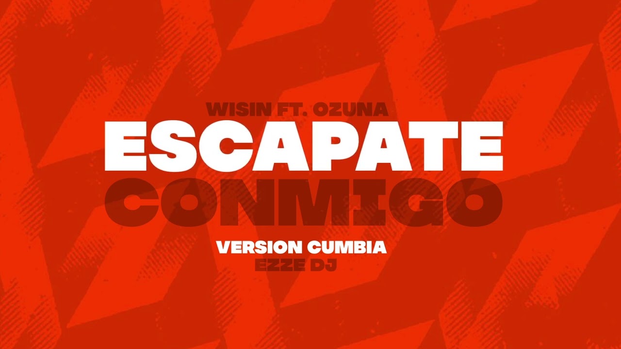 Escápate Conmigo [VERSIÓN CUMBIA] WISIN FT. OZUNA (EZZE DJ)