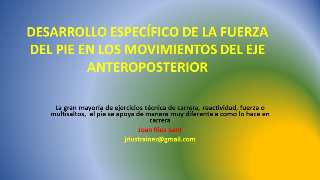 Desarrollo específico de la fuerza del pie en el eje anteroposterior.