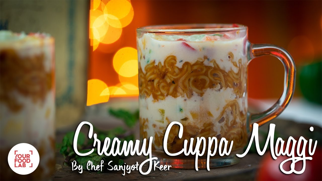 Creamy Cuppa Maggi Recipe | Chef Sanjyot Keer | Your Food Lab
