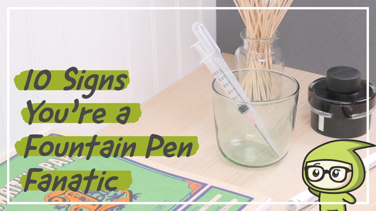 10 Signs You're A Fountain Pen Fanatic