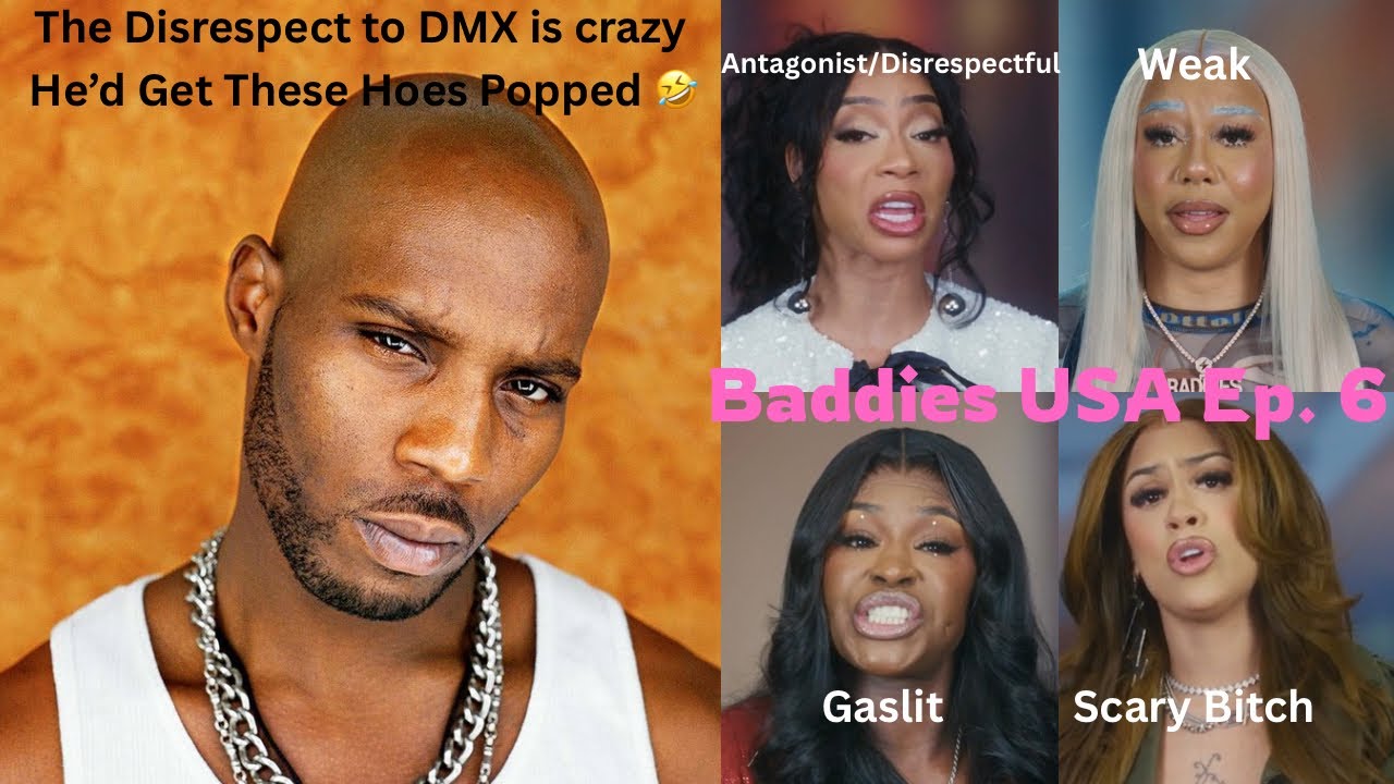 BADDIES USA EP. 6 REVIEW | DMX Don’t Deserve This