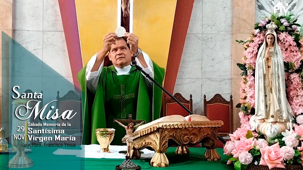 Santa Misa, S&aacute;bado 29 de Noviembre de 2025&ndash; Pbro. Francisco Ynsua
