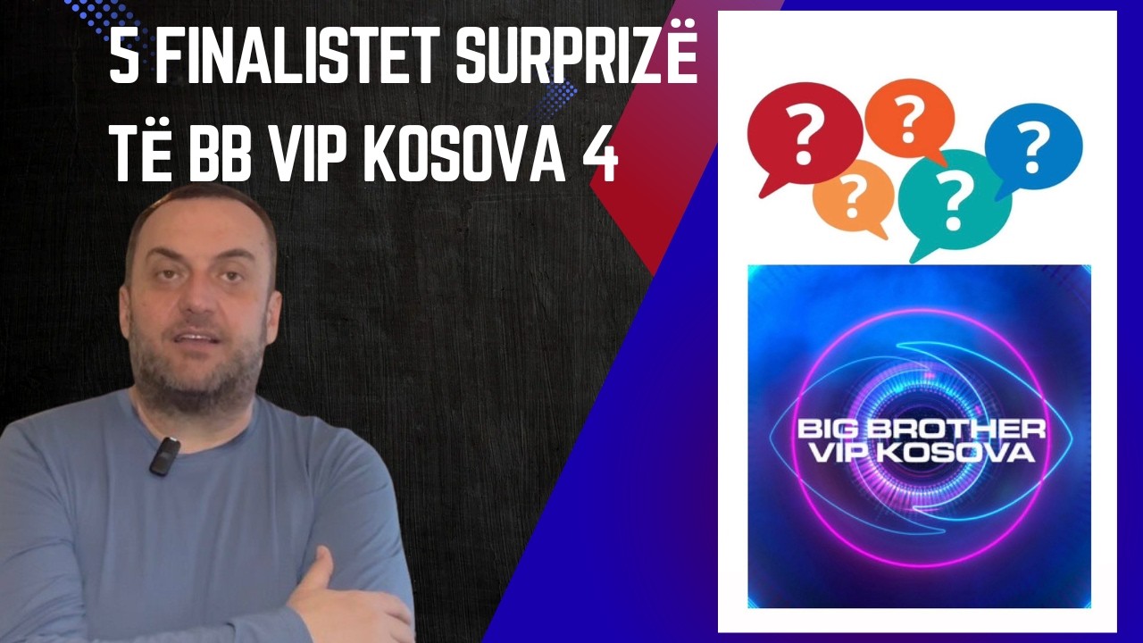 Olti Curri| 5 finalistet surprizë të BB VIP Kosova 4