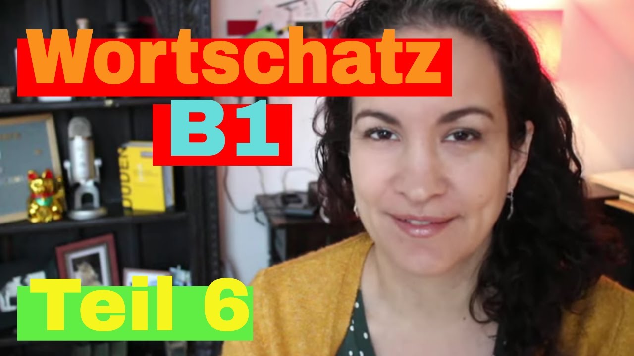 🇩🇪 Wortschatz B1 - Teil 6 - Alle Wörter, die du brauchst!