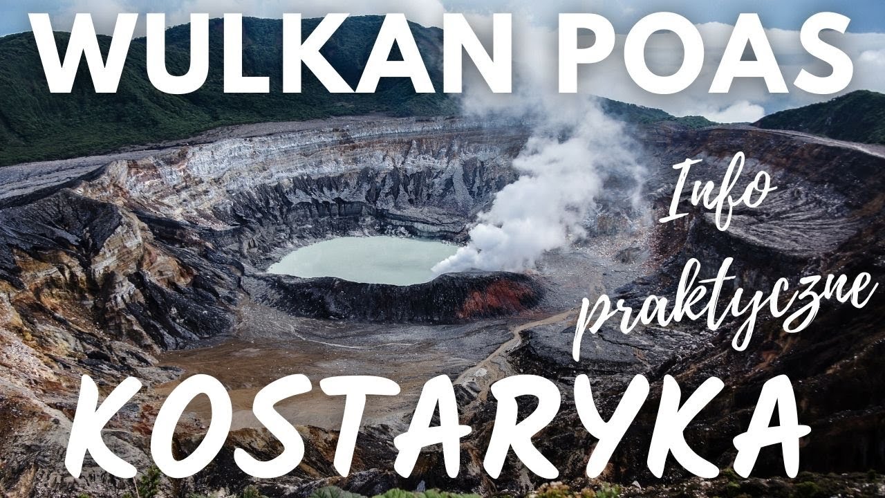 🌋 Wulkan Poas - Informacje praktyczne Kostaryka 2022