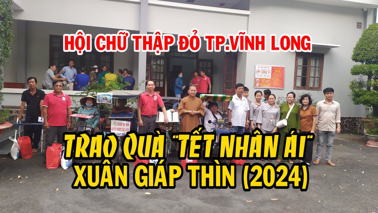HỘI CHỮ THẬP ĐỎ TPVL TRAO QUÀ TẾT NHÂN ÁI 2024