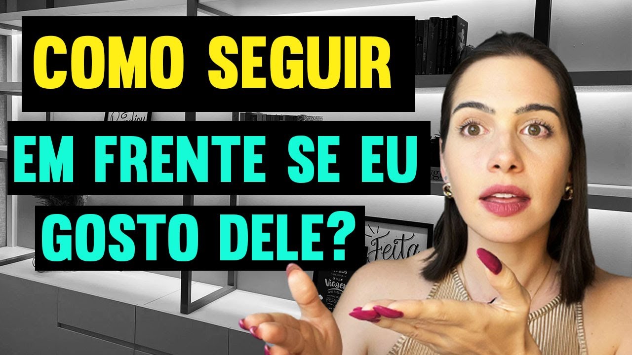 Como seguir em frente se eu ainda gosto dele? | Mylla Murta - Expert em Relacionamentos