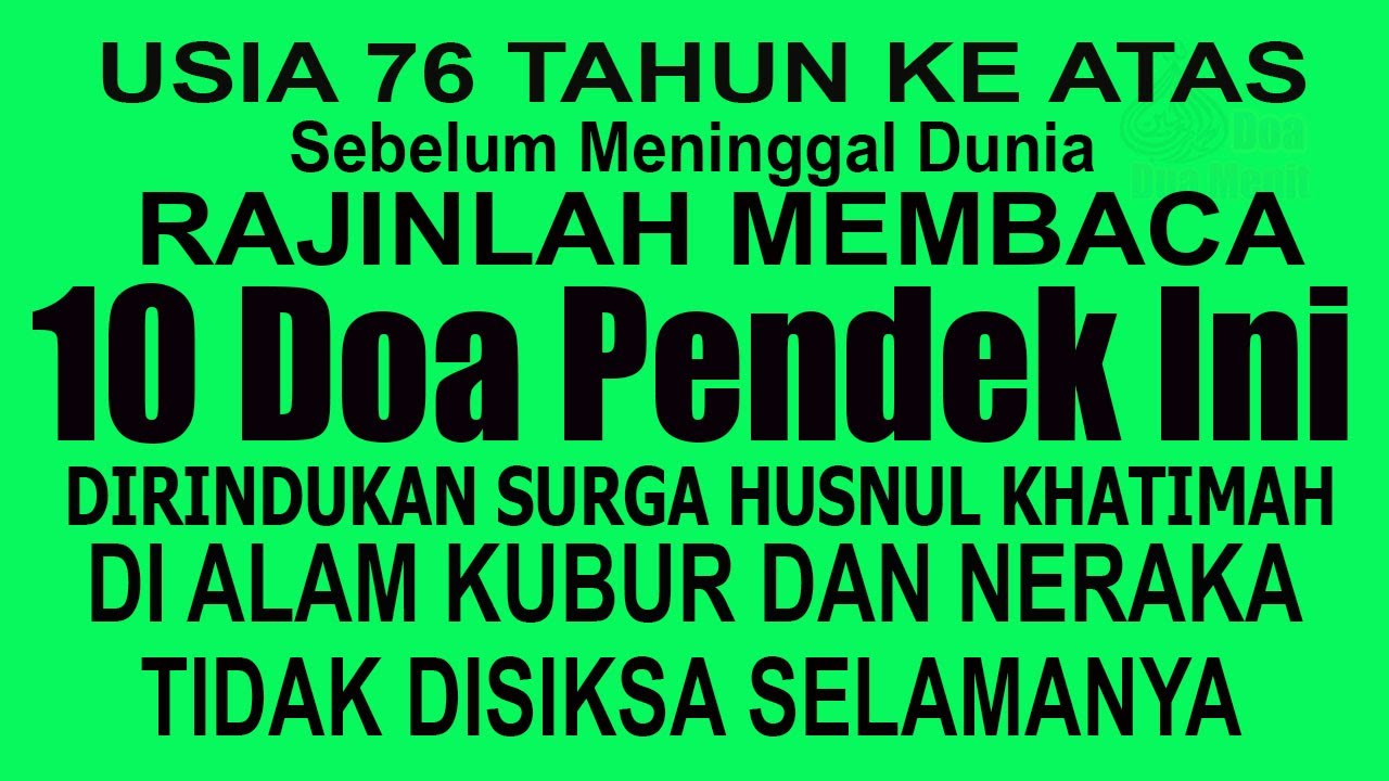 USIA 76 TAHUN RAJINLAH BACA 10 DOA PENDEK INI TIDAK DISIKSA SELAMANYA DI ALAM KUBUR & HARI KIAMAT