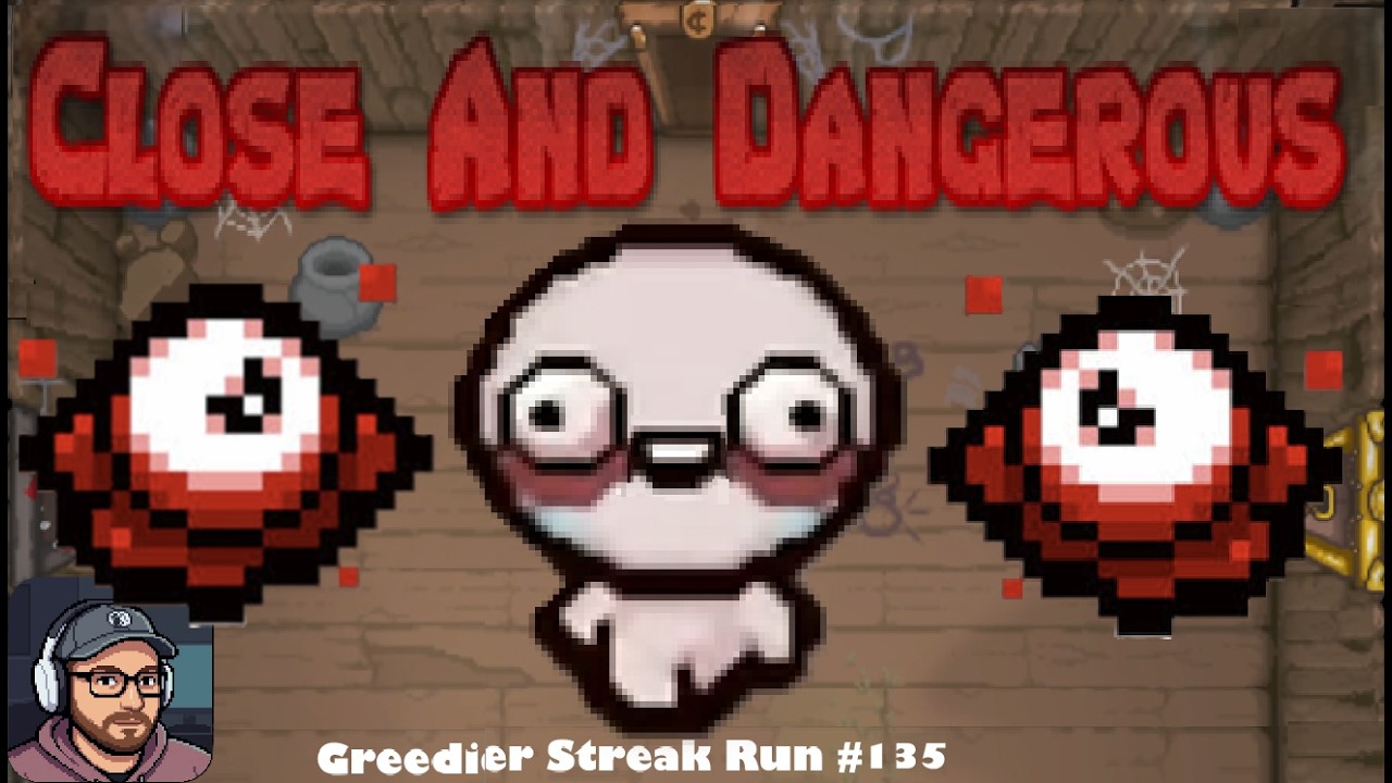 Close And Dangerous | Binding of Isaac Repentance Greedier Streak Run 135