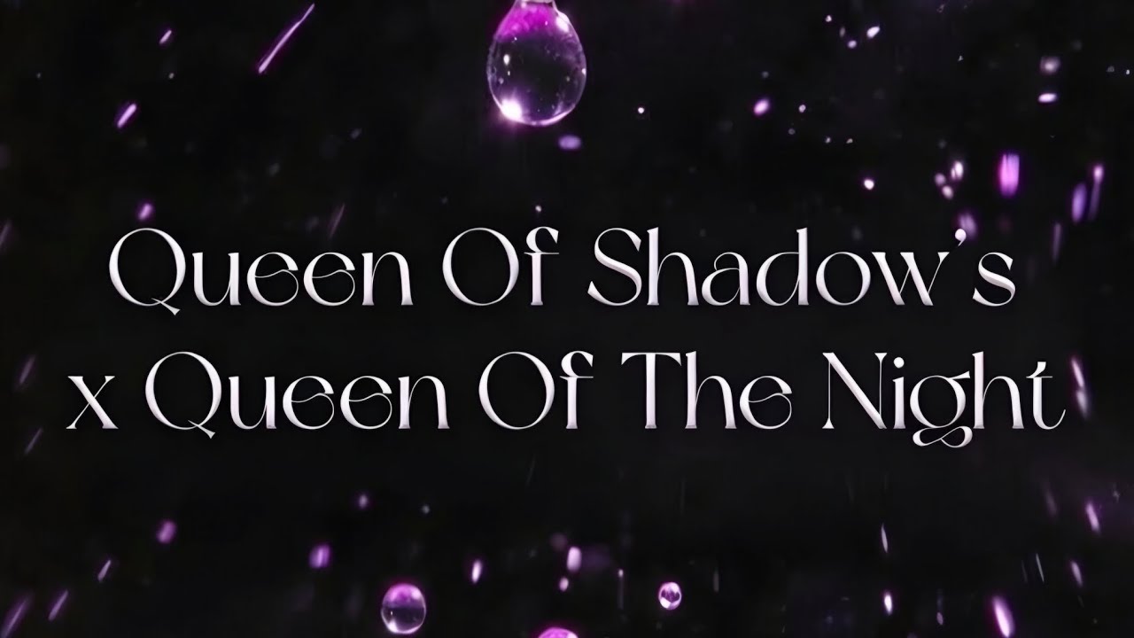 [Queen Of Shadow's] x [Queen Of The Night] - MASHUP (Audio Official) 