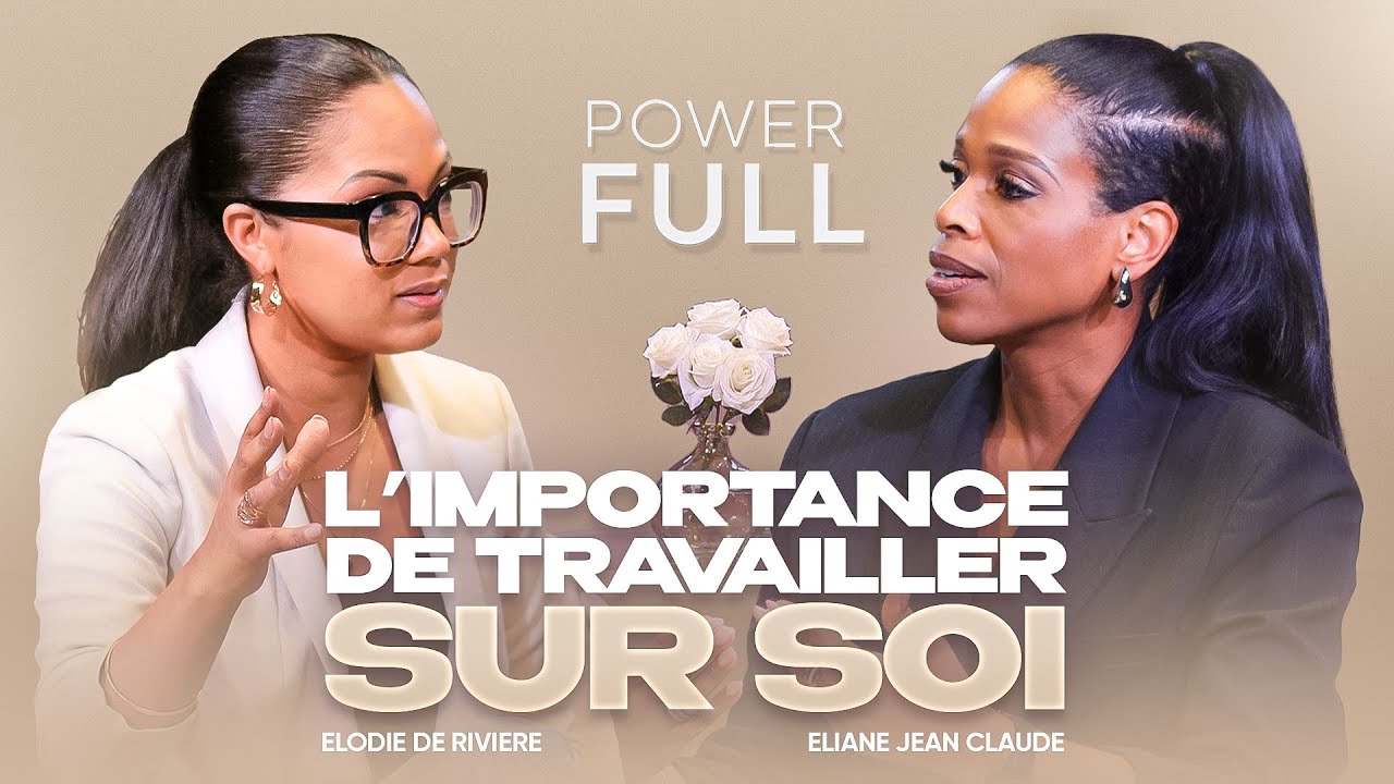 POWERFULL - L'importance de travailler sur soi - Eliane Jean Claude & Elodie de RIVIÈRE