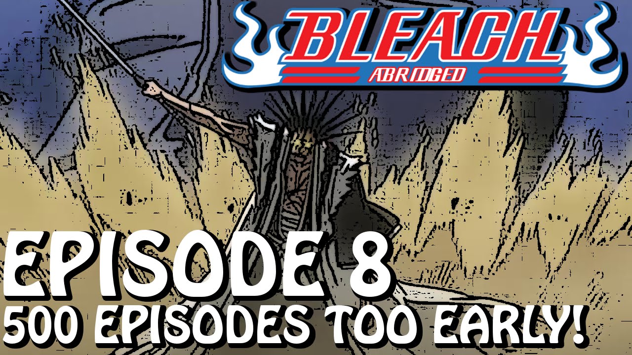 Bleach (S) Abridged Ep8 - 
