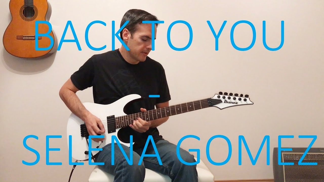 Selena Gomez - Back To You - Electric Guitar Cover (with TABS)