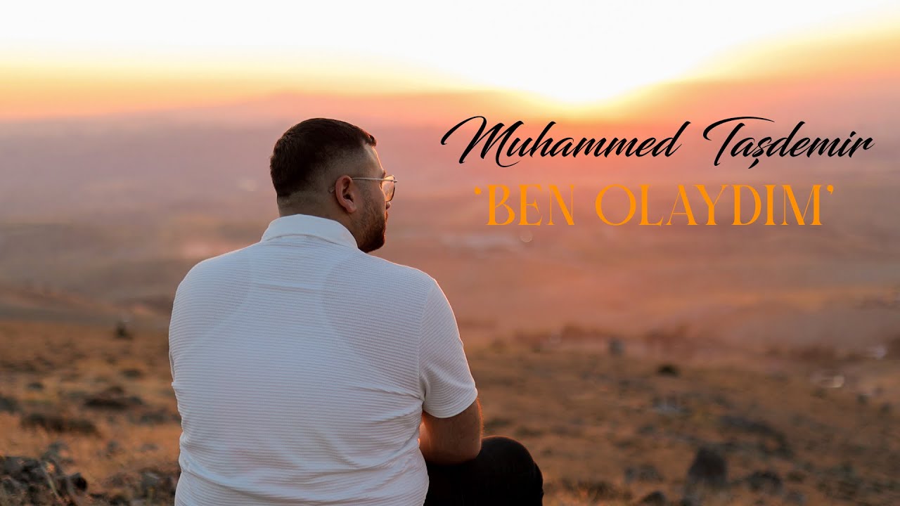 Muhammed Taşdemir ''Ben Olaydım''