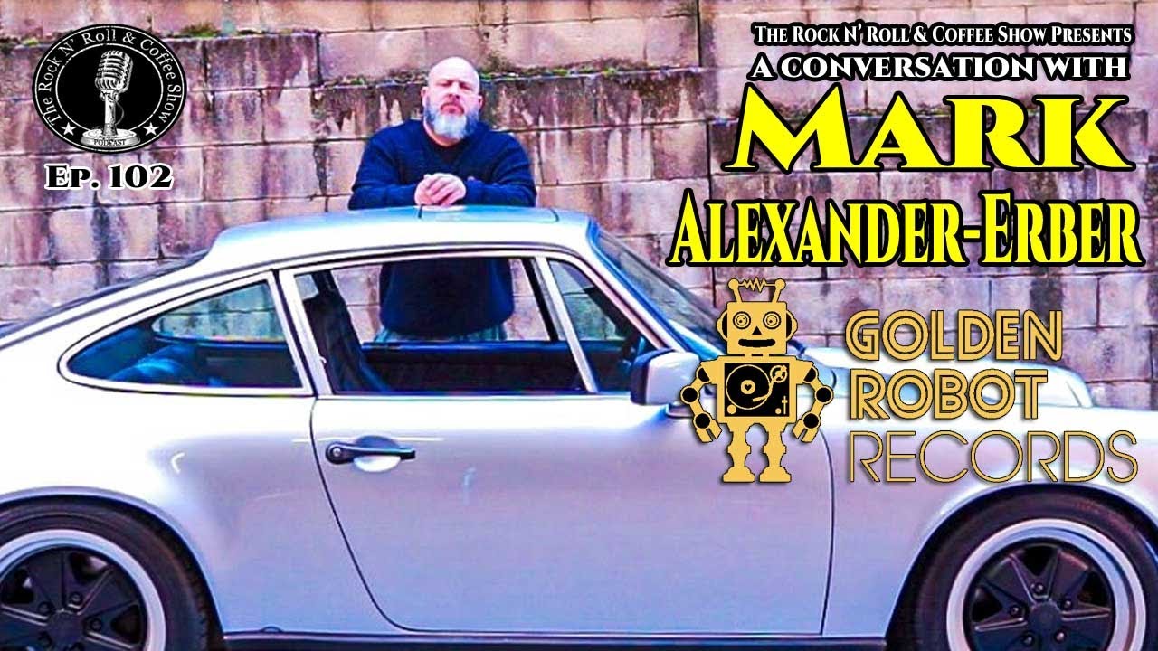 Mark Alexander-Erber (Golden Robot Records) on the music business in 2022, new GRR artists & more!