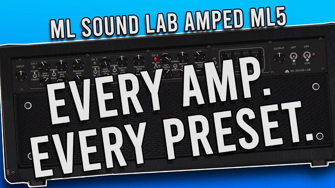 ML Sound Lab: ML5 - Every Amp, Every Preset (No Talking)