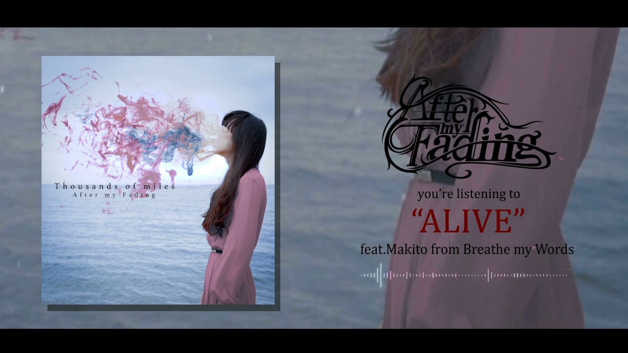 After my Fading - ALIVE feat.Makito from Breathe my Words (Official Stream)
