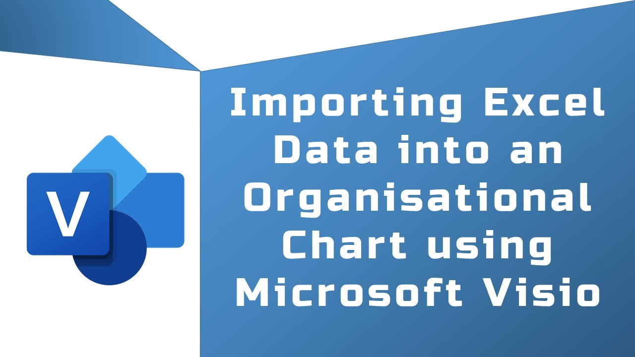 Importing Excel Data into an Organizational Chart using Microsoft Visio
