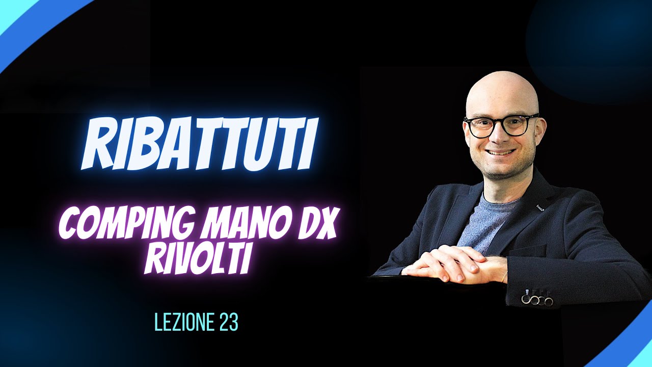 23) Ribattuti - Comping Mano Dx - Rivolti (Livello Base)