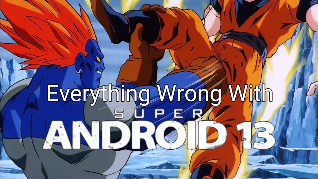 Всё не так с Dragon Ball Z: Super Android 13
