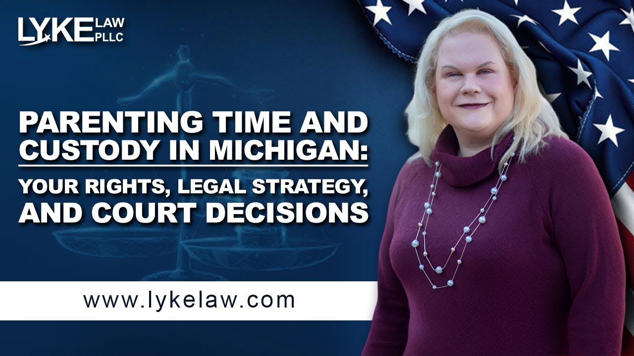 Parenting Time and Custody in Michigan: Your Rights, Legal Strategy, and Court Decisions