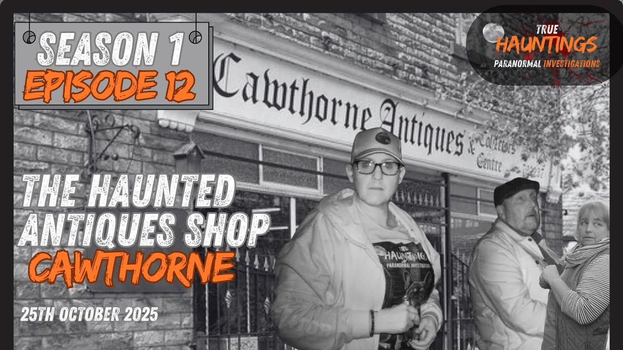 Haunted Cawthorne Antiques - The Ghosts of Cawthorne’s Creepiest Shop