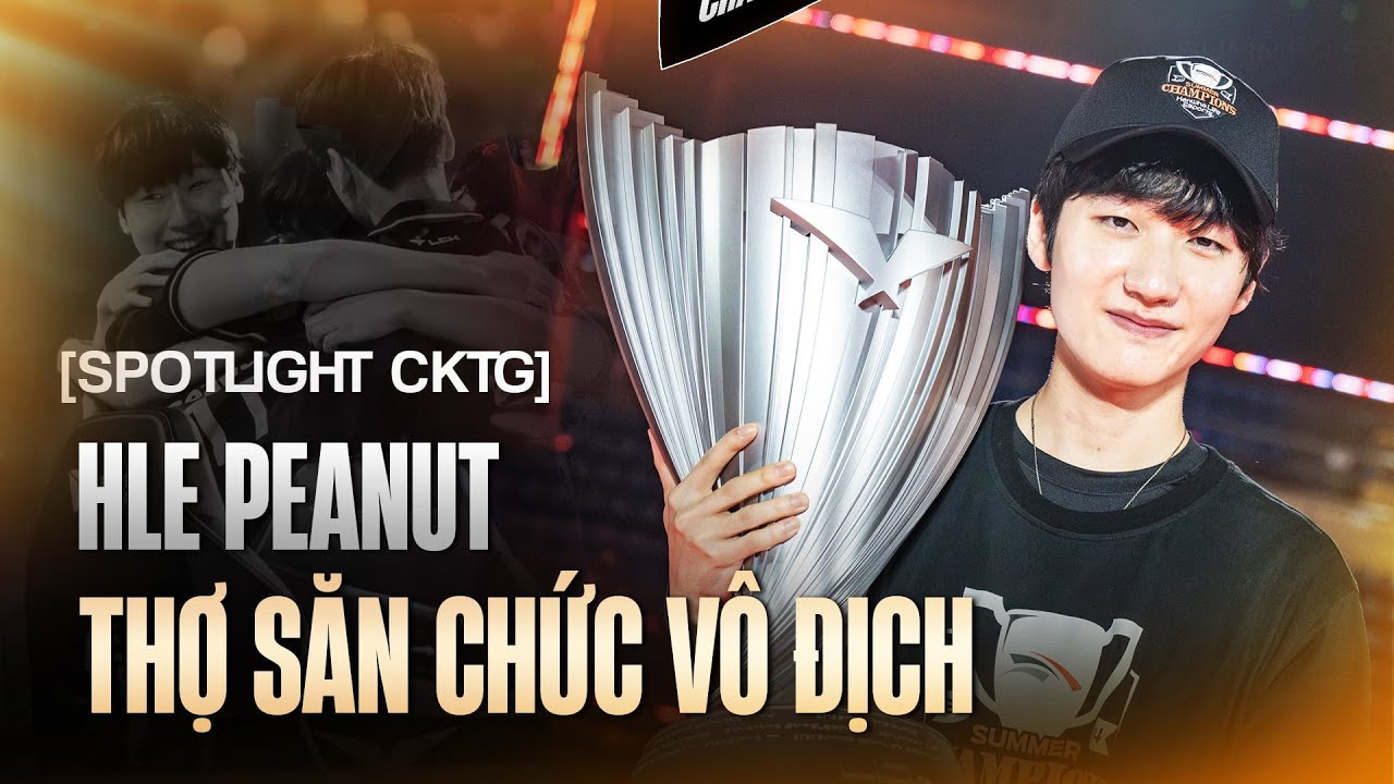 [SPOTLIGHT CKTG] - PEANUT: VIẾT TRỌN BẢN ANH HÙNG CA CỦA ROX TIGERS!
