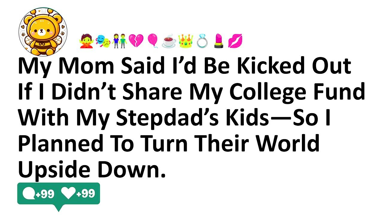 My Mom Said I’d Be Kicked Out If I Didn’t Share My College Fund With My Stepdad’s Kids—So I Planned