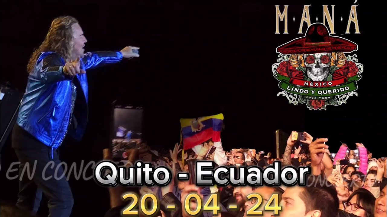 Maná Tour Mexico Lindo y Querido Quito Ecuador 20 -04 - 2024