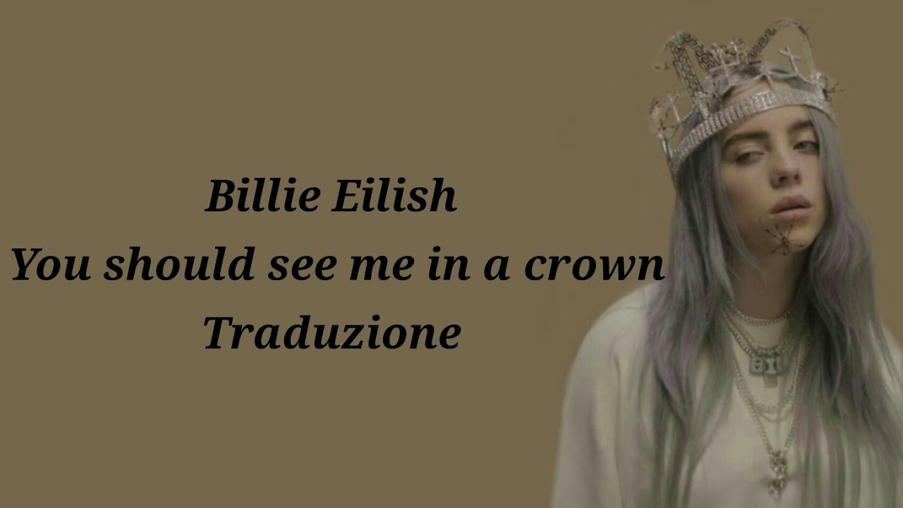 Billie Eilish - You should see me in a crown ||traduzione||