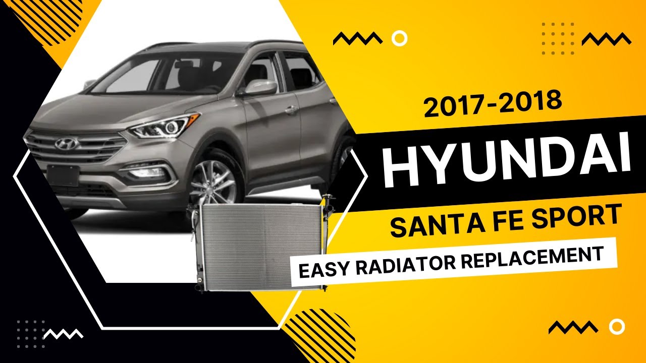 Radiator Replacement on 2017-2018 Hyundai Santa Fe sport