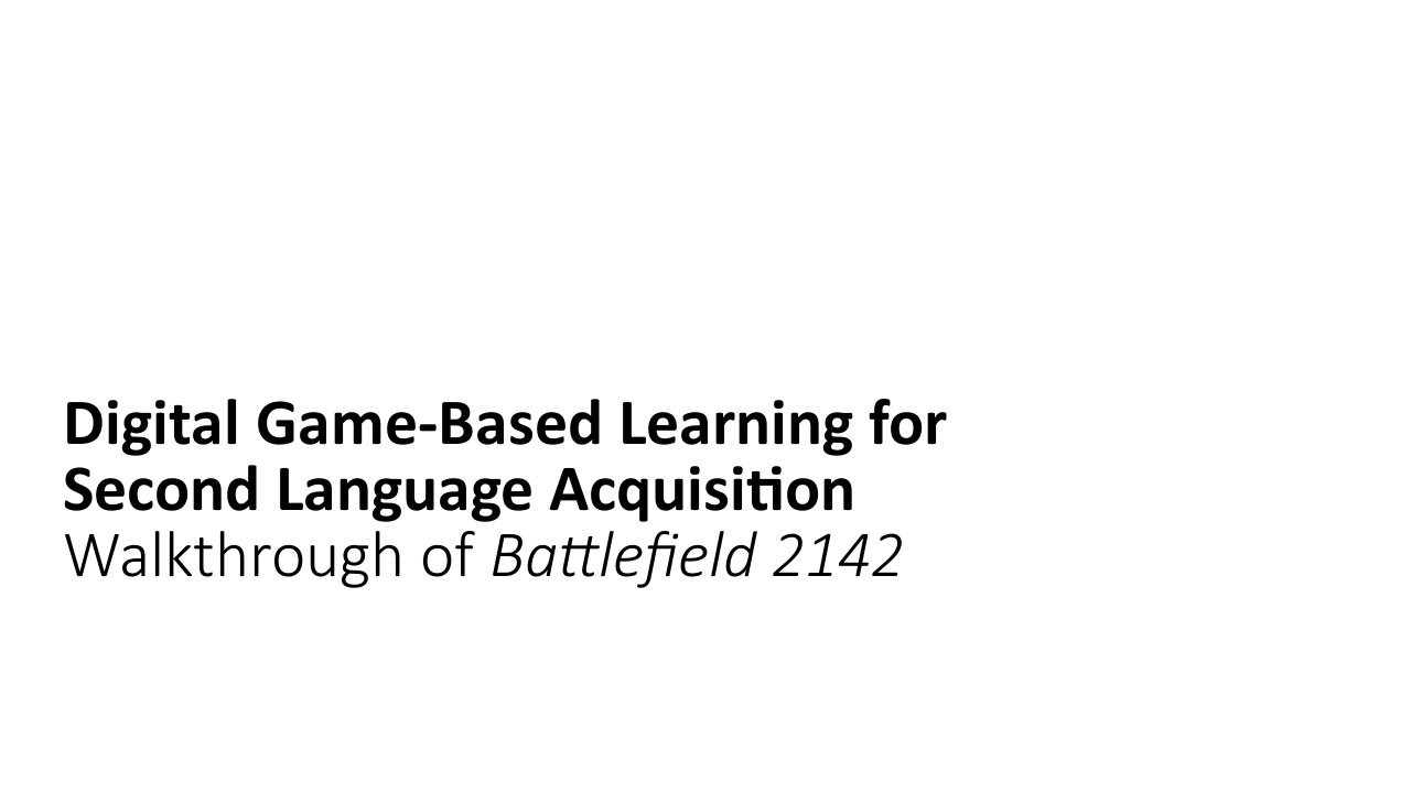 Digital game-based learning for second language acquisition: Walkthrough of Battlefield 2142