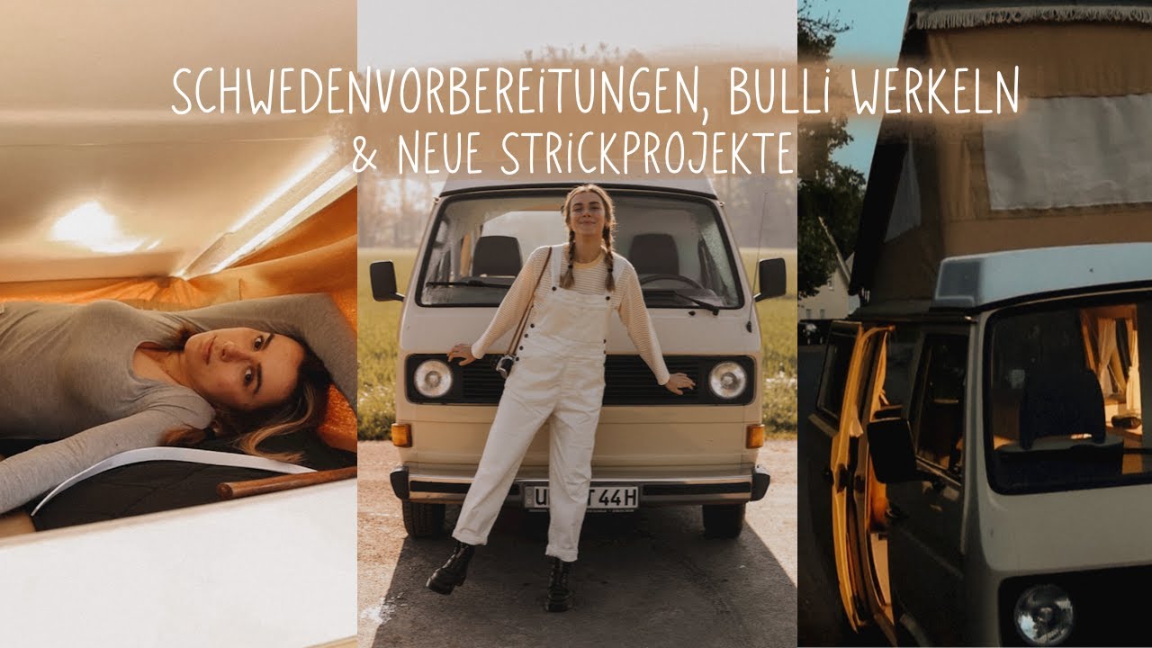 Nächste Woche geht's nach Schweden - Werkeln am Bulli, packen & neue Strickprojekte - Vlog no.4