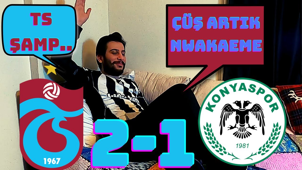 FANATİK BEŞİKTAŞ'LI TRABZONSPOR - KONYASPOR MAÇINI İZLERSE (TRABZONSPOR 2-1 KONYASPOR) MAÇA TEPKİ
