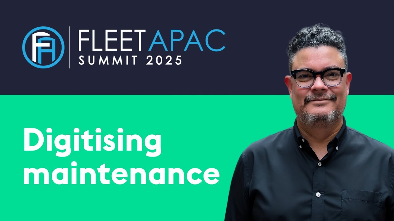 2025 Fleet APAC Summit - Digitising Maintenance: What's possible today, what's next?